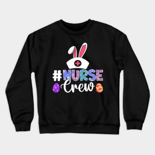 #nurse crew Funny Easter nurse T Shirt Design Crewneck Sweatshirt